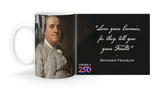 Benjamin Franklin Quote "Love your Enemies, for they tell you your Faults”   Mug