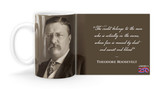 Theodore Roosevelt Quote "The credit belongs to the man who is actually in the arena, whose face is marred by dust and sweat and blood…." Mug