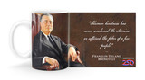 Franklin Delano Roosevelt Quote "Human kindness has never weakened the stamina or softened the fiber of a free people." Mug