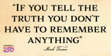 Mark Twain Quote "If you tell the truth" Bumper Sticker