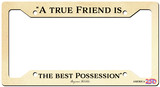 "A True Friend" License Plate Frame