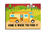 "Home is Where You Park it" Magnet
