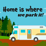"Home is Where We Park It" Sticker