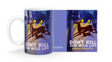 "Don't Kill Our Wild Life" Customizable Mug