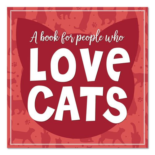 Love Cats (a Book For People Who) Hardcover Book, 96 Pages