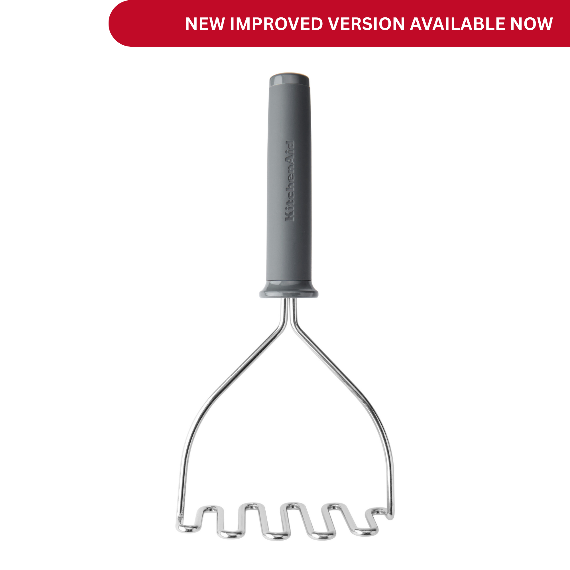 KitchenAid Soft Grip Masher - Charcoal Grey - DISCONTINUED ITEM - PLEASE CLICK BELOW FOR THE NEW IMPROVED VERSION KitchenAid Soft Grip Masher - Charcoal Grey - DISCONTINUED ITEM - PLEASE CLICK BELOW FOR THE NEW IMPROVED VERSION