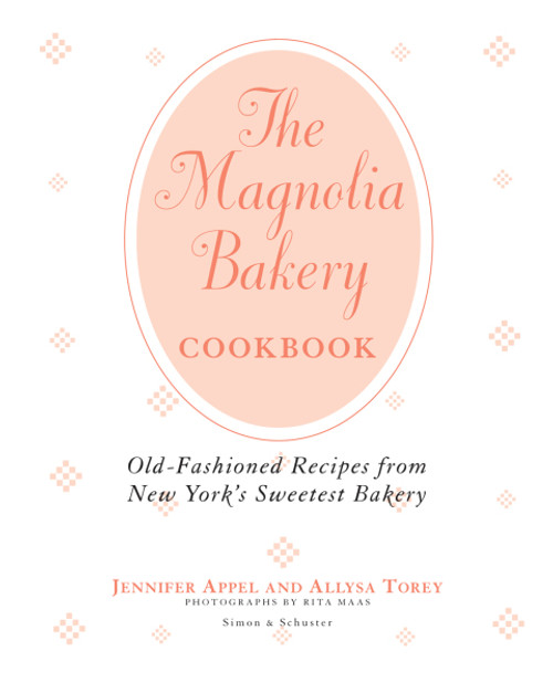 (eBook PDF) The Magnolia Bakery Cookbook Old Fashioned Recipes From New Yorks Sweetest Bakery (eBook PDF) The Magnolia Bakery Cookbook Old Fashioned Recipes From New Yorks Sweetest Bakery