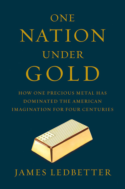 (eBook PDF) One Nation Under Gold: How One Precious Metal Has Dominated the American Imagination for Four Centuries (eBook PDF) One Nation Under Gold: How One Precious Metal Has Dominated the American Imagination for Four Centuries