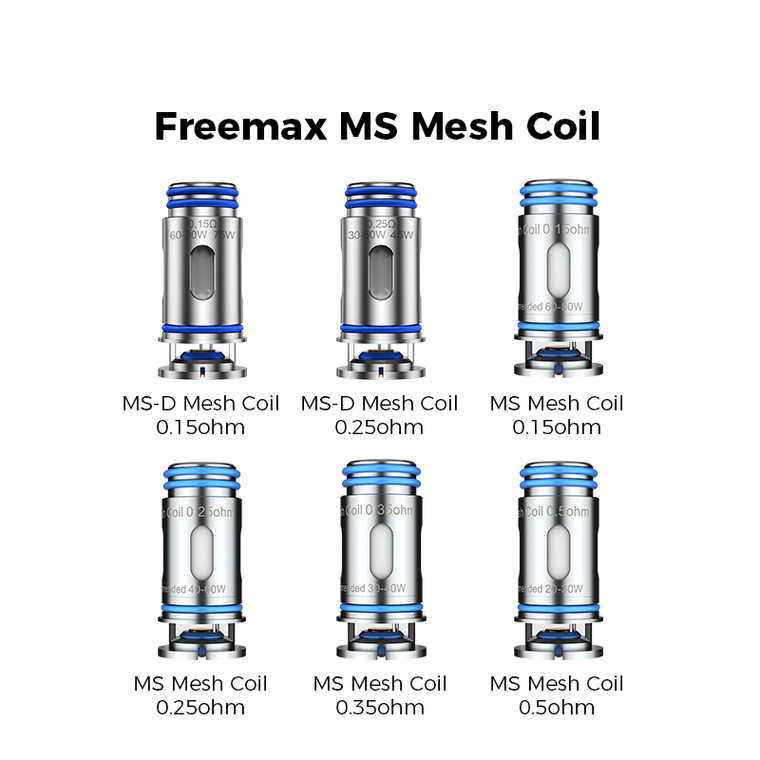 FreeMax Marvos MS Mesh Coils 5pk

The FreeMax MS Platform excels at making massive clouds and marvelous flavors for RDL and DTL vaping and keeps offering more Marvos MS Series Mesh Coils with the latest technology. The airway of the MS Mesh Coils is uniquely developed with careful calculation. With thousands of experiments and adjustments, the MS Mesh Coils can deliver the optimal flavor intensity based on various resistances and wattage outputs. With outstanding performance in making abundant clouds and marvelous flavors, these coils work perfectly with any Marvos Series Kit.

FM COILTECH4.0 - Inspired by the FireLuke Series and FM COILTECH 4.0, the Marvos MS Mesh Coils from FreeMax are made with industry-leading mesh coil technology, comprised of Tea Fiber Cotton Formula & Military Grade SS904L Mesh.

MS Mesh 0.15Ω Coil

Rated 60W to 80W
Best at 70W
MS Mesh 0.25Ω Coil

Rated 40W to 60W
Best at 50W
MS Mesh 0.35Ω Coil

Rated 30W to 40W
Best at 35W
MS Mesh 0.5Ω Coil

Rated 20W to 30W
Best at 30W
Weight: 6.3g

Material: SS904L Mesh / Tea Fiber Cotton

THE ULTIMATE MESH COIL TECHNOLOGY - The new FM COILTECH5.0 Double-D Mesh Tech boosts an instant vaping process with fast and even heating, stable structure, and maximized contact surface area. The combination of the innovative parallel mesh structure, the newly upgraded Tea Fiber Cotton Formula, and military-grade SS904L Mesh will bring you unparalleled clouds and unrivaled flavor.

MS-D Mesh 0.15Ω Coil     ***NEW***

Rated 60W to 80W
Best at 75W
MS-D Mesh 0.25Ω Coil     ***NEW***

Rated 30W to 50W
Best at 45W
Weight: 6.3g

Material: SS904L Mesh / Upgraded Tea Fiber Cotton

Sold in 5 packs.