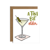 Brittany Paige A Tini Bit Older Martini Birthday Card