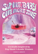 Hachette Sip Me, Baby, One More Time Cocktail Book cover