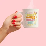 What Would Dolly Do? Coffee Mug