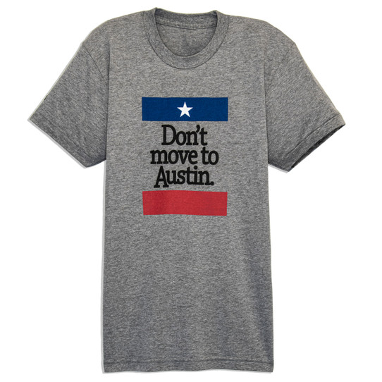 Don't Move To Austin Tee