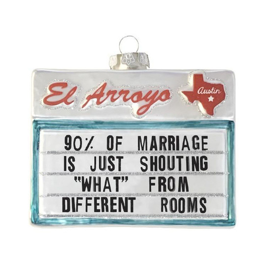 The El Arroyo 90% of Marriage Ornament
