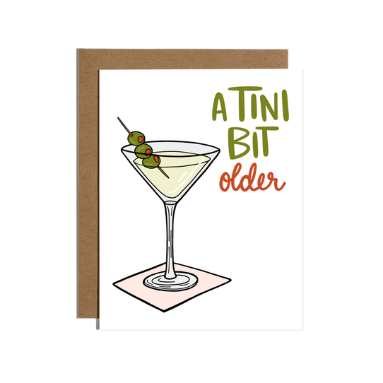 Brittany Paige A Tini Bit Older Martini Birthday Card