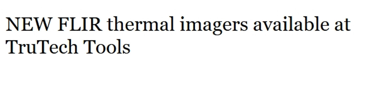 NEW FLIR thermal imagers available at TruTech Tools
