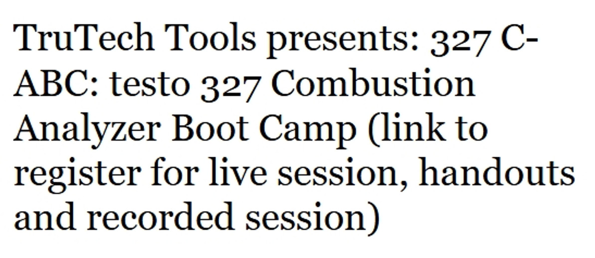 TruTech Tools presents: 327 C-ABC: testo 327 Combustion Analyzer Boot Camp (link to register for live session, handouts and recorded session)