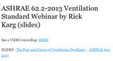ASHRAE 62.2-2013 Ventilation Standard Webinar by Rick Karg (slides)