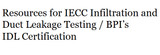 Resources for IECC Infiltration and Duct Leakage Testing / BPI's IDL Certification