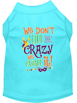 We Don't Hide The Crazy Screen Print Mardi Gras Dog Shirt - Aqua