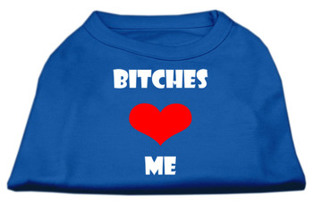 Bitches Love Me Screen Print Shirts - Blue