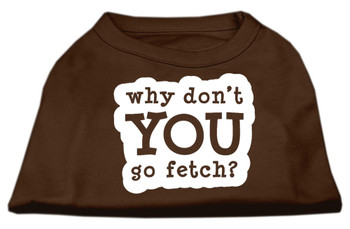 You Go Fetch Screen Print Dog Shirt - Brown
