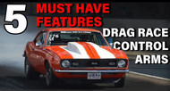 DRAG RACE CONTROL ARMS: 5 MUST HAVE FEATURES