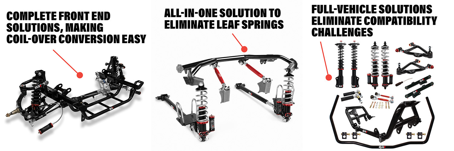 complete front end solutions, making coilover conversion easy; all-in-one solution to eliminate leaf springs, full-vehicle solutions eliminate compatibility challenges