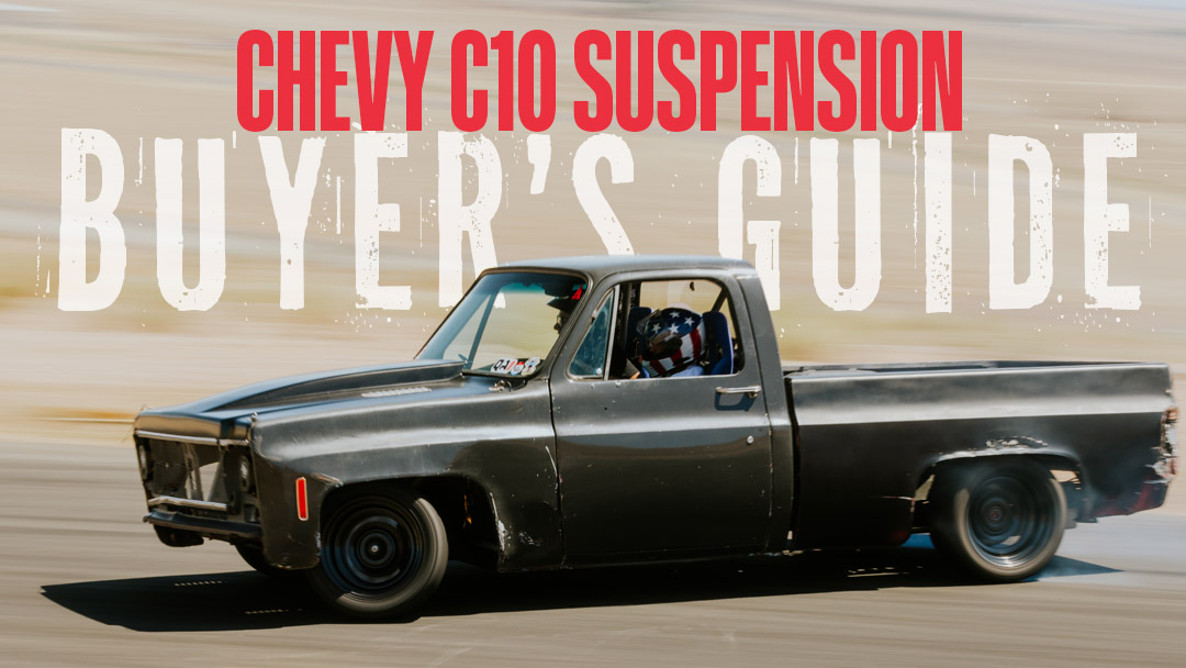 SUSPENSION UPGRADES FOR YOUR C10 PICKUP TRUCK: A BUYER'S GUIDE