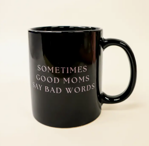 Sometimes Good Moms Say Bad Words - Mug