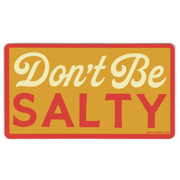 Don't Be Salty Sticker