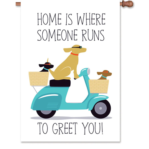 Home Is Where Someone Runs to Greet You House Banner