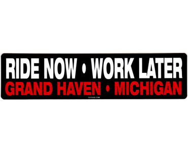 Ride Now Work Later Grand Haven Michigan Sticker