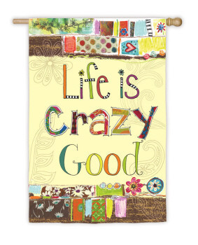 Life is Crazy Good House Banner