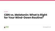 CBN vs. Melatonin: What's Right for Your Wind-Down Routine?