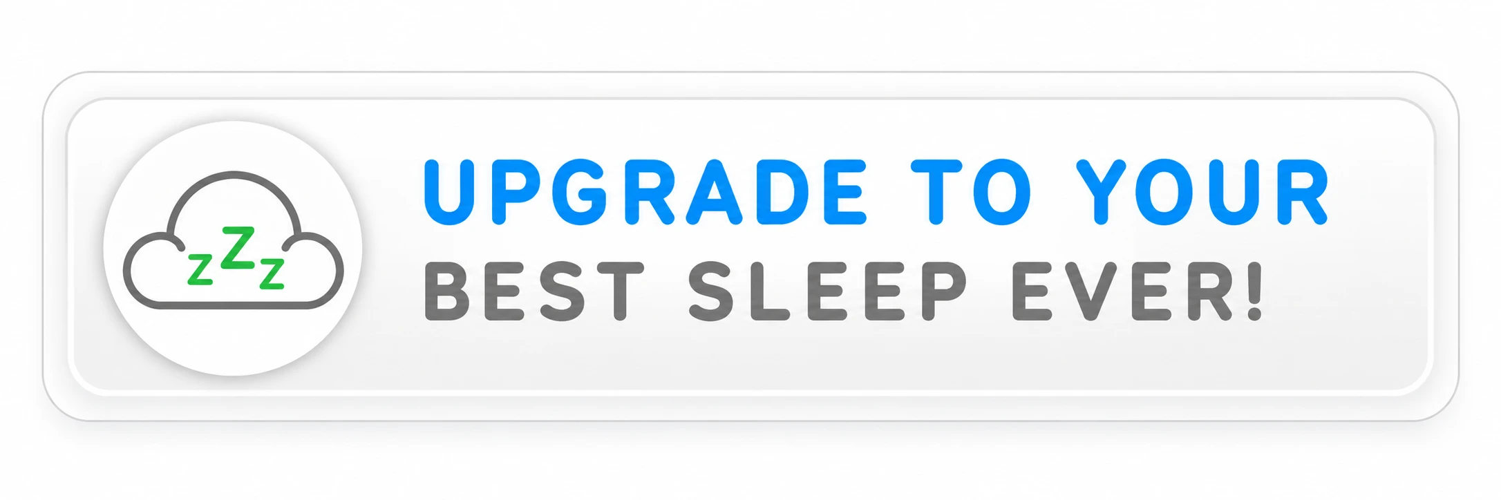 Upgrade to Your Best Sleep Ever