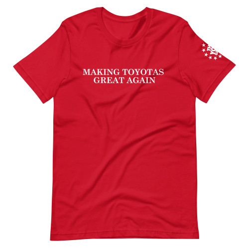 Making Toyotas Great Again T-Shirt - TheYotaGarage