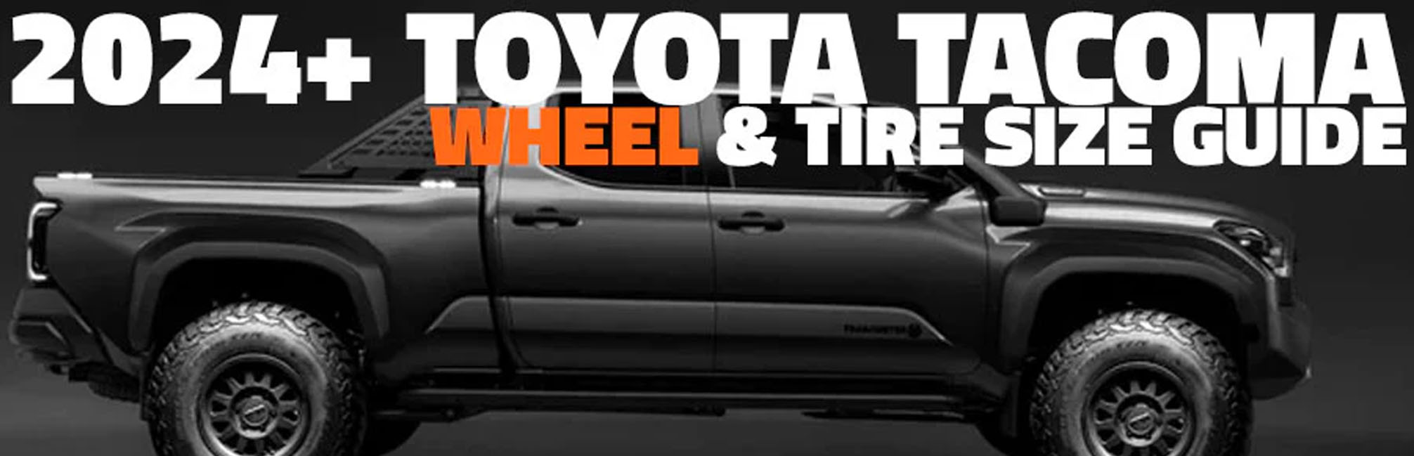 2024+ Toyota Tacoma Aftermarket Wheel & Tire Size Reference Guide