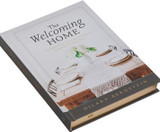 The Welcoming Home: A Devotional Guide to Showing Hospitality for God's Glory