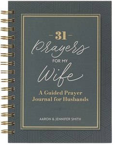 31 Prayers for My Wife Spiral Hardcover Prayer Journal for Husbands