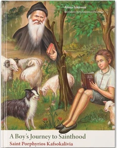 A Boy's Journey to Sainthood: Saint Porphyrios Kafsokalivia