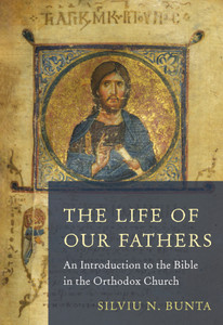 The Life of Our Fathers: An Introduction to the Bible in the Orthodox Church