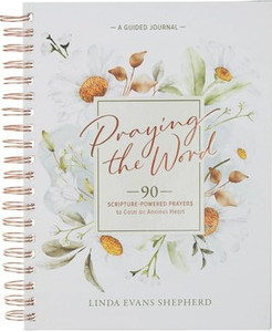 Praying the Word: 90 Scripture-Powered Prayers Spiral Prayer Journal