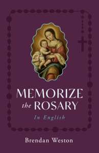 Memorize the Rosary in English by Brendan Weston