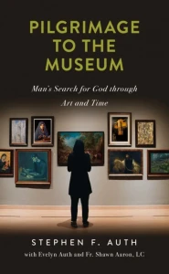 Pilgrimage to the Museum: Man's Search for God Through Art and Time by Stephen F. Auth