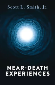 Near-Death Experiences By Scott L Smith Jr