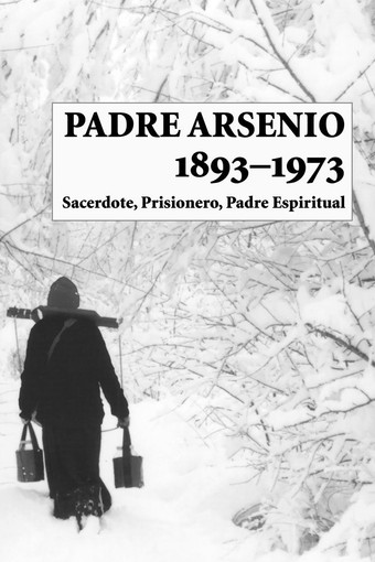 Padre Arsenio, 1893Ð1973: Sacerdote, Prisionero, Padre Espiritual