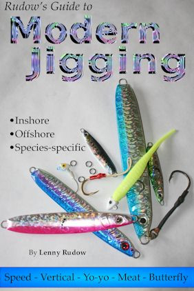 Rudow's Guide to Modern Jigging: * Inshore * Offshore * Species-Specific [Book]