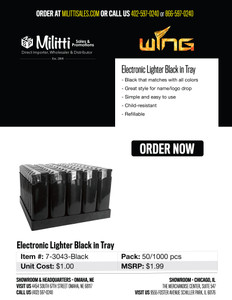 $1.99 Electronic Lighter Black in Tray (50/1000) (1000 lighters per quantity ordered) $1.99 Electronic Lighter Black in Tray (50/1000) (1000 lighters per quantity ordered)