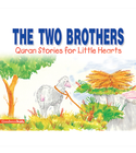 The Two Brothers – Goodword Quran Stories for Little Hearts Children's Book Cover by Saniyasnain Khan